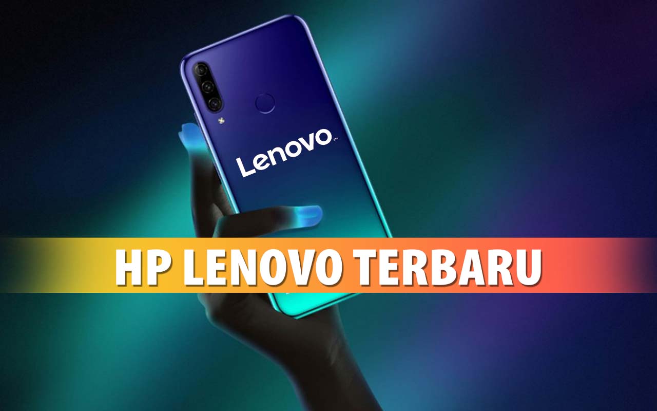 rekomendasi HP Terbaru dari Lenovo